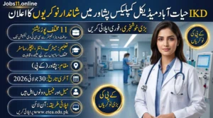 IKD MTI Hayatabad Medical Complex Peshawar Jobs 2026 Peshawar Jobs official advertisement for multiple technical, medical and administrative vacancies in Peshawar.